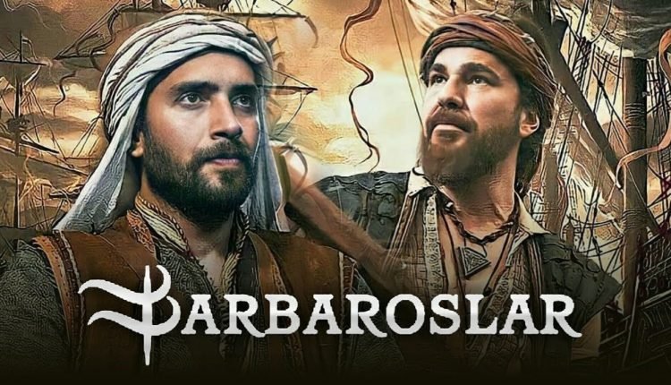 موعد عرض مسلسل بربروس على قناة الفجر
