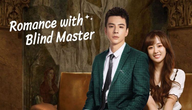 مشاهدة مسلسل romance with blind master مترجم ايجي بست